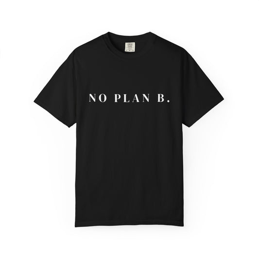No Plan B Motivational Graphic Tee