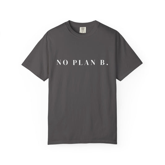 No Plan B Motivational Graphic Tee